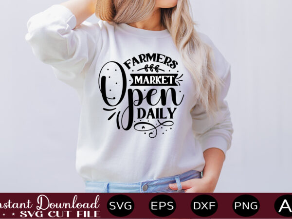 Farmers Market Open Daily t shirt design,Farmhouse Sign Svg, Porch Svg ...