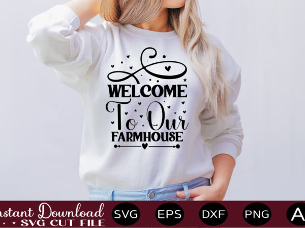 Welcome to our farmhouse t shirt design,farmhouse sign svg, porch svg, farmhouse svg bundle, family quotes svg, farmhouse style wall art, farmhouse quotes svg bundle,farmhouse sign ,farmhouse kitchen svg bundle,