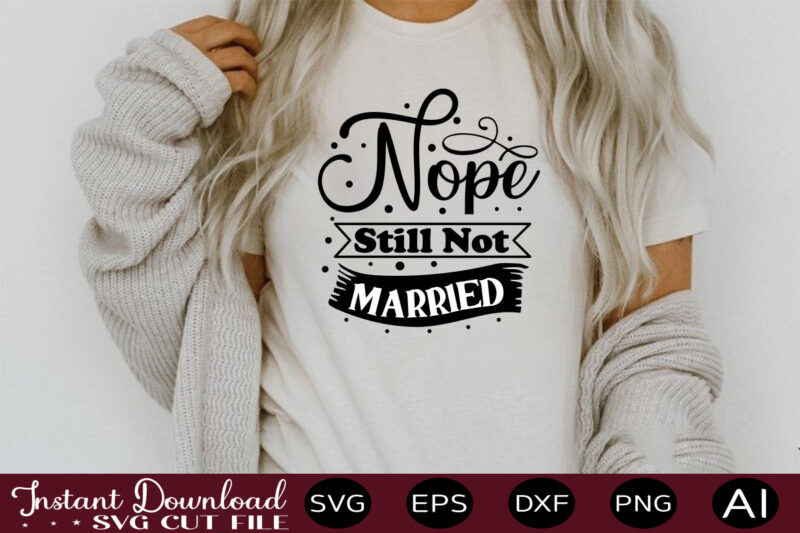 Nope Still Not Married t shirt design,Keychain Pattern SVG Bundle, Keychain Patterns svg, Brush Stroke svg, Round Pattern svg, Key Ring Pattern SVG, Keychain svg, keyring svg ,keychain svg bundle,