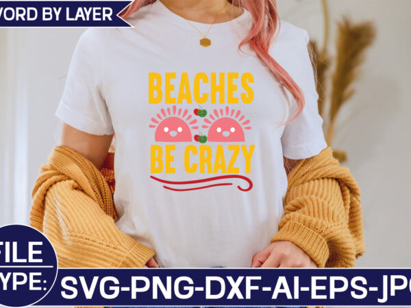 Beaches be crazy svg cut file t shirt template