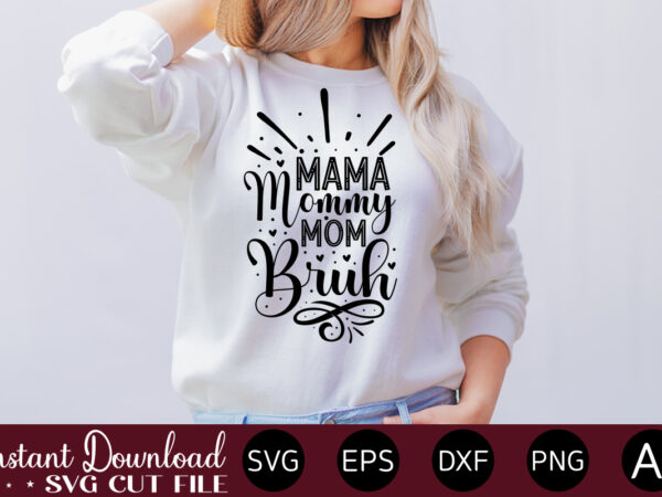 Mama mommy mom bruh t shirt design,plotter file world’s best mom, mother’s day, svg, dxf, png, bundle, gift, german,funny mother svg bundle, mother’s day svg, mom svg, digital files, happy