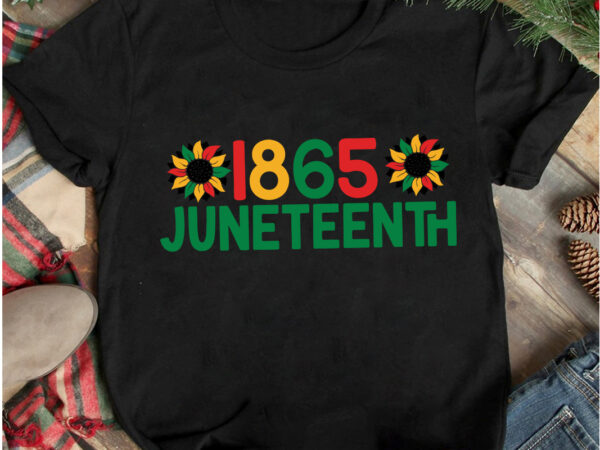 1865 juneteenth t-shirt design, 1865 juneteenth svg cut file, 40 juneteenth svg png bundle, juneteenth sublimation png, free-ish, black history svg png, juneteenth is my independence day, juneteenth svg,juneteenth svg