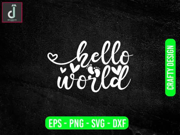 Hello world svg design, baby svg bundle design, cut files