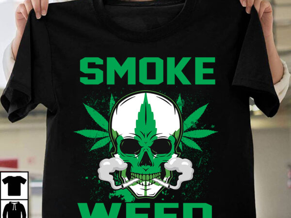 Smoke weed t-shirt design, search keyword weed t-shirt design , cannabis t-shirt design, weed svg bundle , cannabis sublimation bundle , ublimation bundle , weed svg, stoner svg bundle, weed