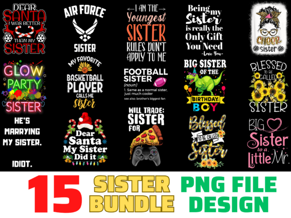 15 sister shirt designs bundle for commercial use, sister t-shirt, sister png file, sister digital file, sister gift, sister download, sister design