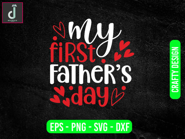 My first father’s daysvg design, father’s day svg bundle design, father’s day gift svg, dad beer shirt svg,cut files