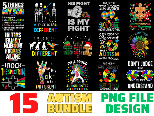 15 autism awareness shirt designs bundle for commercial use, autism awareness t-shirt, autism awareness png file, autism awareness digital file, autism awareness gift, autism awareness download, autism awareness design