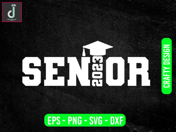 Senior 2023 svg design,seniors 23 svg , graduation class of 2023 svg