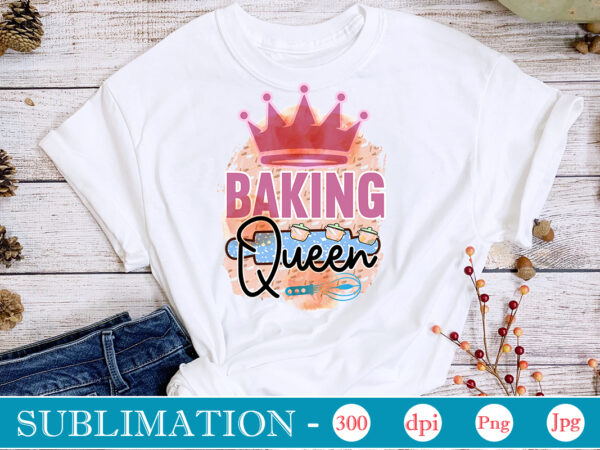 Baking queen sublimation, funny kitchen sublimation bundle, kitchen png, kitchen quote png, cooking png baking png, kitchen towel png, cooking png, funny kitchen png, kitchen sign funny kitchen sublimation bundle t shirt template