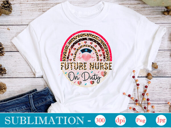 Future nurse on duty sublimation, nurse bundle png, nurse png, western nurse png, nursing,nurse life png,western png,sublimation designs, digital downloadi,instant download,nurse design png, western, nurse png, nurse hat, stethoscope, leopard,western