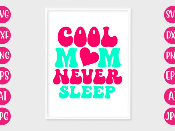 Cool mom never sleep t-shirt design