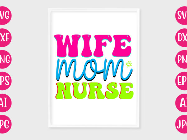 Wife mom nurse t-shirt design