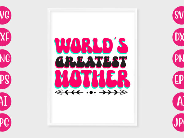 World’s greatest mother t-shirt design