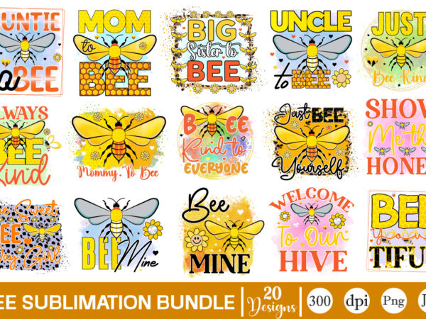 Bee sublimation bundle bee sublimation bundle, bee quotes png bundle, bumble bee png, honey bee png, bee flower png, mommy bee png, bee happy png, positive quotes png, motivation png t shirt template