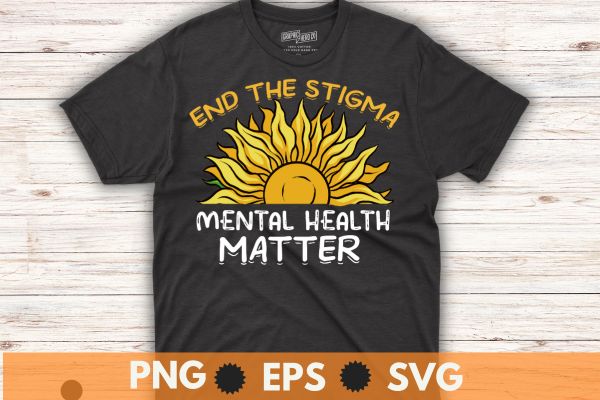 End The Stigma Mental Health Matters Mental Awareness T-Shirt design vector, mental, health, matters, end, stigma, awareness, t-shirt,