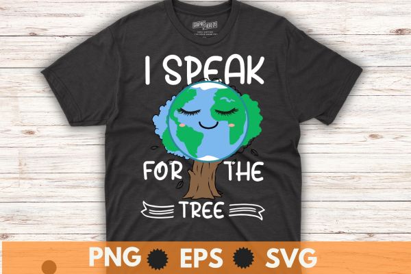 I speak for trees earth day save earth inspiration hippie t-shirt design vector