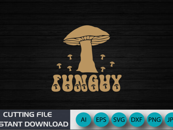 Fun guy, funny, fungi, fungus, mushroom men, funny guy, t-shirt graphic design, shirt print template svg