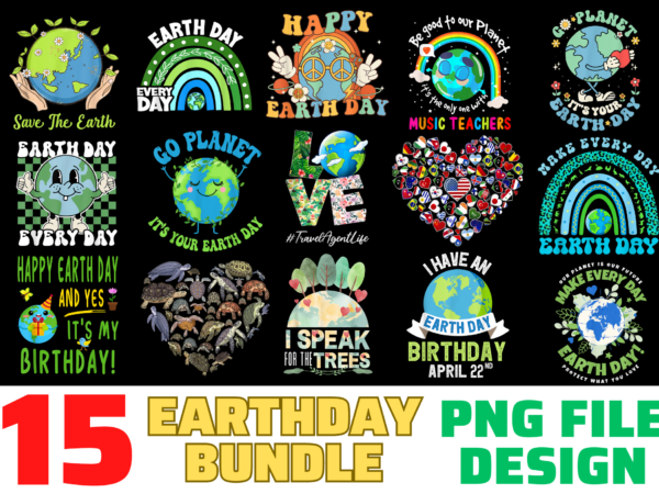 15 earthday shirt designs bundle for commercial use, earthday t-shirt, earthday png file, earthday digital file, earthday gift, earthday download, earthday design