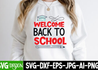 Welcome Back To School T-Shirt Design. Welcome Back To School SVG Cut File, Teacher Svg Bundle, School Svg, Teacher Quotes Svg, Hand Lettered Svg, Teacher Svg, Teacher Shirt Svg, Back