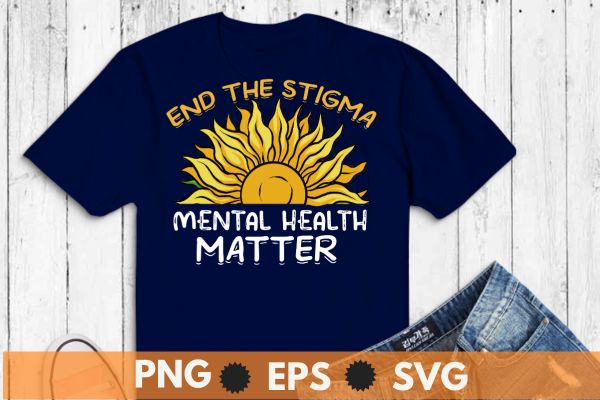 End The Stigma Mental Health Matters Mental Awareness T-Shirt design vector, mental, health, matters, end, stigma, awareness, t-shirt,