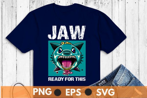 Jaw ready for this – funny shark lover ocean wildlife t-shirt design vector