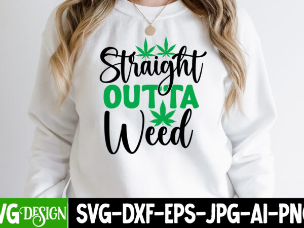 Straight outta weed t-shirt design, straight outta weed svg cut file, weed svg bundle,cannabis svg bundle,cannabis sublimation png weed svg mega bundle , cannabis svg mega bundle , 120 weed