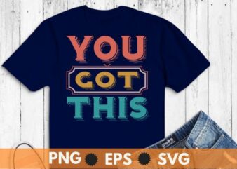 Motivational Teacher State Testing Day You Got This Gifts T-Shirt design vector, Motivational Teacher State, Testing Day, You Got This