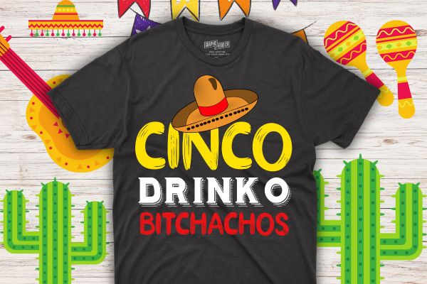 Cinco de drinko bitchachos mens womens drinking t-shirt design vector de, cinco, mayo, drinko , drinking, funny, mens, womens, t-shirt, celebration