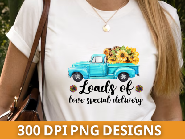 Loads of love special delivery,sunflower png desgin t shirt vector graphic