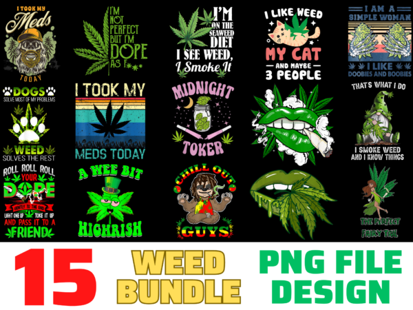 15 weed shirt designs bundle for commercial use, weed t-shirt, weed png file, weed digital file, weed gift, weed download, weed design