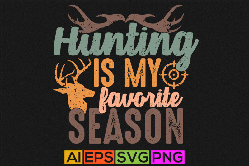 hunting is my favorite season vintage background, hunting wildlife tee graphic design