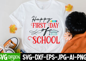 Happy First Day Of School T-Shirt Design, Happy First Day Of School SVG Cut File, Teacher Svg Bundle, School Svg, Teacher Quotes Svg, Hand Lettered Svg, Teacher Svg, Teacher Shirt