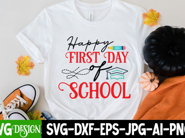 Happy first day of school t-shirt design, happy first day of school svg cut file, teacher svg bundle, school svg, teacher quotes svg, hand lettered svg, teacher svg, teacher shirt