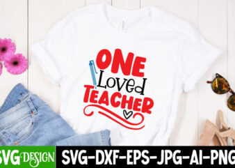 One Loved Teacher T-Shirt Design, One Loved Teacher SVG Cut File, Teacher Svg Bundle, School Svg, Teacher Quotes Svg, Hand Lettered Svg, Teacher Svg, Teacher Shirt Svg, Back to School