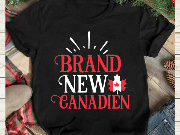 Brand new canadien t-shirt design, brand new canadien svg design, canada svg, canada flag svg bundle, canadian svg instant download,canada day svg bundle, canada bundle, canada shirt, canada svg, canada