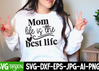 Mom Life is the Best Life T-Shirt Design,Mom Life is the Best Life SVG Design, Mother’s Day SVG Bundle, Mom SVG Bundle,mother’s day t-shirt bundle, free; mothers day free svg;