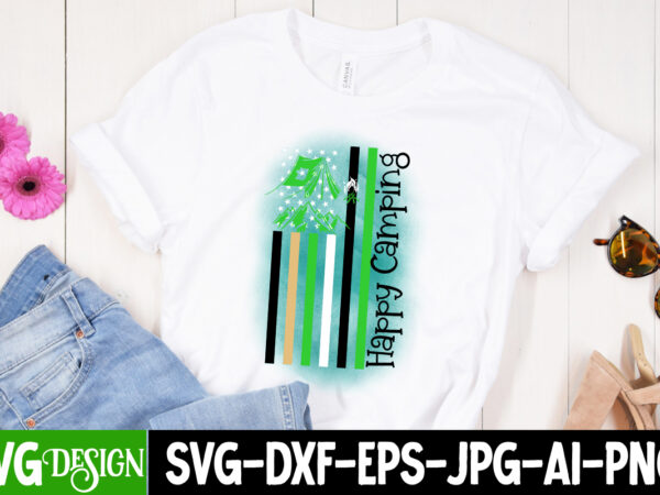 Happy camping t-shirt design, happy camping sublimation design, camping sublimation png, camper sublimation, camping png, life is better around the campfire png, commercial use ,camping png bundle, camping quote png,