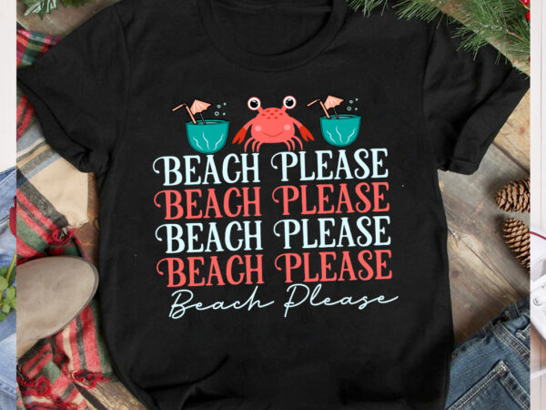 Beach please t-shirt design , beach please svg cut file, aloha summer svg cut file, aloha summer t-shirt design, summer bundle png, summer png, hello summer png, summer vibes png,