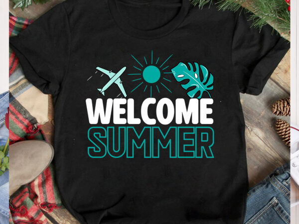 Welcome summer t-shirt design, welcome summer svg cut file, aloha summer svg cut file, aloha summer t-shirt design, summer bundle png, summer png, hello summer png, summer vibes png, summer