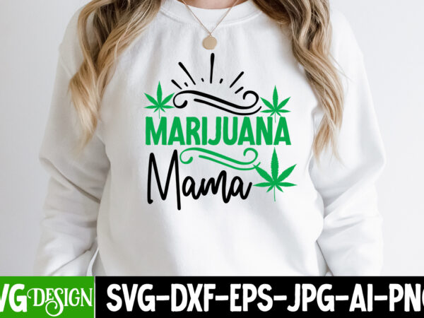 Marijuana mama t-shirt design , marijuana mama svg cut file, weed svg bundle,cannabis svg bundle,cannabis sublimation png weed svg mega bundle , cannabis svg mega bundle , 120 weed design