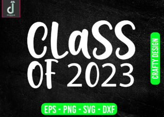 CLASS OF 2023 svg design,first day of school svg,class of svg