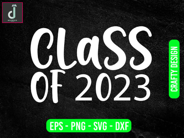 Class of 2023 svg design,first day of school svg,class of svg