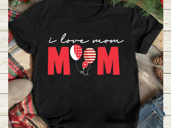 I love mom t-shirt design, i love mom sublimation design, canada svg, canada flag svg bundle, canadian svg instant download,canada day svg bundle, canada bundle, canada shirt, canada svg, canada