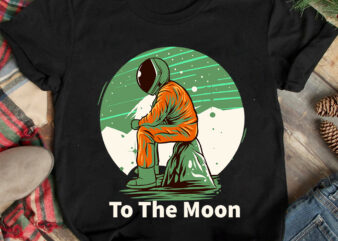 To The Moon T-Shirt Design, To The Moon SVG Cut File, astronaut Vector Graphic T Shirt Design On Sale ,Space war commercial use t-shirt design,astronaut T Shirt Design,astronaut T Shir