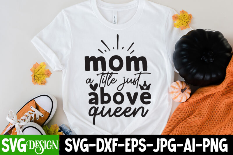 Happy Mother's DAy SVG Bundle, MOM SVG Bundle, Mother's Day T-Shirt Design Bundle,Happy Mother's Day SVG Design,Happy Mother's Day Quotes,﻿Mothers Day SVG Bundle, mom life svg, Mother's Day, mama svg,