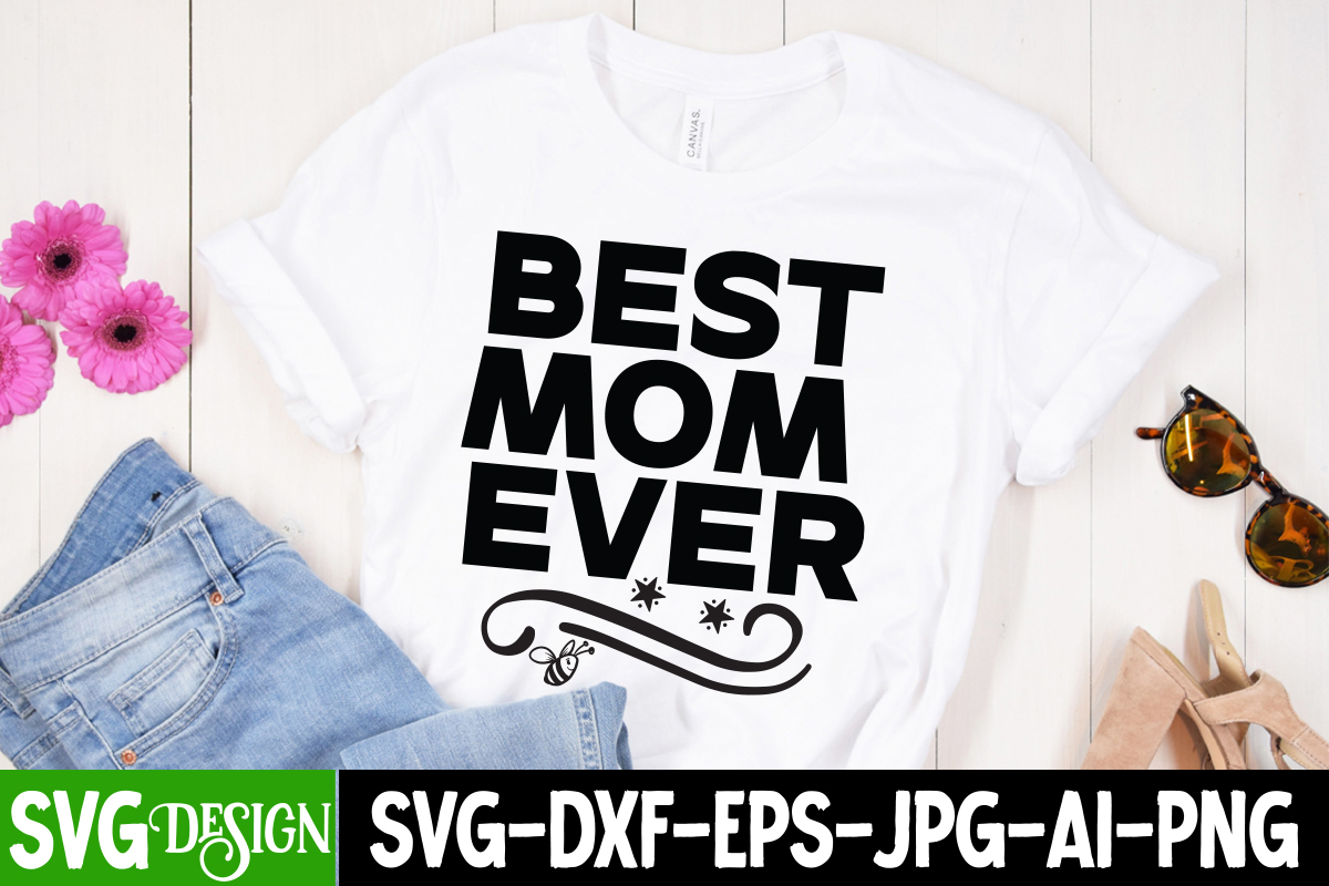 Best Mom Ever T-shirt Design, Best Mom Ever Svg Cut File, Blessed Mom 