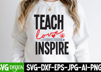 Teach Love Inspire T-Shirt Design, Teach Love Inspire SVG Cut File, Teacher Svg Bundle, School Svg, Teacher Quotes Svg, Hand Lettered Svg, Teacher Svg, Teacher Shirt Svg, Back to School