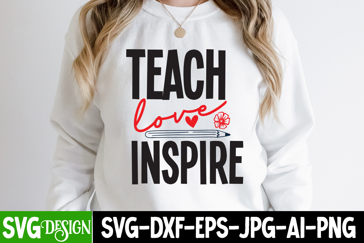 Teach Love Inspire T Shirt Design Teach Love Inspire Svg Cut File Teacher Svg Bundle School 3238