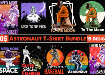 Space T-Shirt Design Bundle,Astronaut T-Shirt Design Bundle , Ashtronaut Bundle On Sale, astronaut Vector Graphic T Shirt Design On Sale ,Space war commercial use t-shirt design,astronaut T Shirt Design,astronaut T