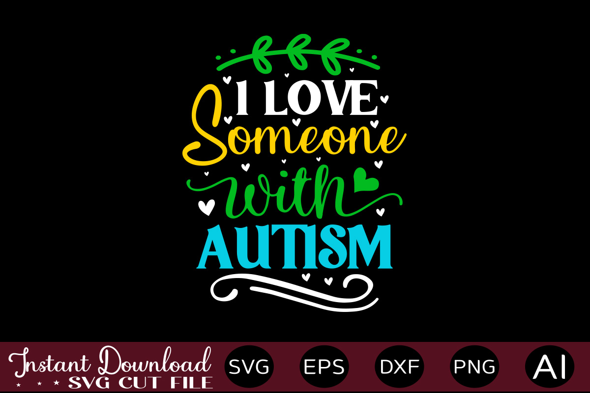 I Love Someone With Autism t shirt design,Autism Svg Bundle, Autism ...